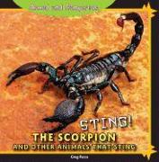 Sting! the Scorpion and Other Animals That Sting