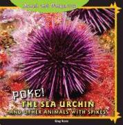 Poke! the Sea Urchin and Other Animals with Spikes