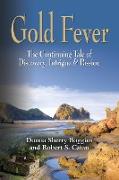 Gold Fever: The Continuing Tale of Discovery, Intrigue & Passion
