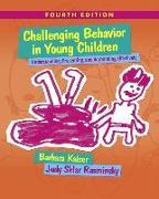 Challenging Behavior in Young Children: Understanding, Preventing and Responding Effectively with Enhanced Pearson Etext -- Access Card Package [With