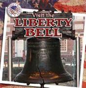 Visit the Liberty Bell