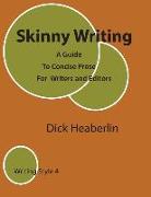 Skinny Writing: A Guide to Concise Prose For Writers and Editors