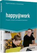 Happiness at Work – Der essenzielle Faktor für Unternehmenserfolg