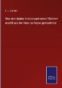 Was eine Mutter ihren erwachsenen Töchtern erzählt und der Vater zu Papier gebracht hat