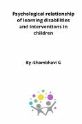 Psychological relationship of learning disabilities and interventions in children
