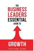 The Business Leaders Essential Guide to Growth