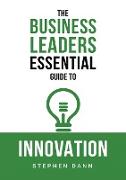 The Business Leaders Essential Guide to Innovation