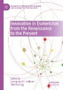 Innovation in Esotericism from the Renaissance to the Present