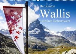 Der Kanton Wallis - einfach liebenswert (Wandkalender 2023 DIN A2 quer)