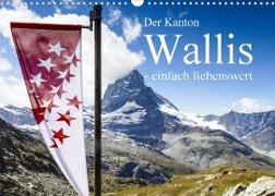 Der Kanton Wallis - einfach liebenswert (Wandkalender 2023 DIN A3 quer)