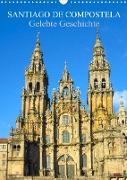 Santiago de Compostela - Gelebte Geschichte (Wandkalender 2023 DIN A3 hoch)