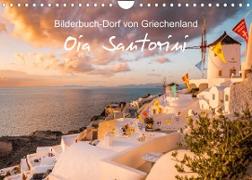 Oia Santorini - Bilderbuch-Dorf von Griechenland (Wandkalender 2023 DIN A4 quer)
