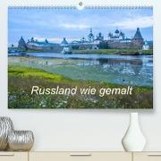 Russland wie gemalt (Premium, hochwertiger DIN A2 Wandkalender 2023, Kunstdruck in Hochglanz)