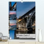 Ponte Luis I - Eine Brücke prägt ein Stadtbild (Premium, hochwertiger DIN A2 Wandkalender 2023, Kunstdruck in Hochglanz)
