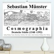 Sebastian Münster Cosmographia Deutsche Städte (1548-1592) (Premium, hochwertiger DIN A2 Wandkalender 2023, Kunstdruck in Hochglanz)