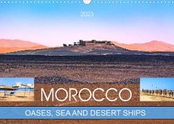 Morocco - oases, sea and desert ships (Wall Calendar 2023 DIN A3 Landscape)