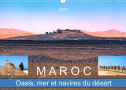 Maroc ¿ Oasis, mer et navires du désert (Calendrier mural 2023 DIN A3 horizontal)