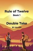 Rule of Twelve - Book 1 - Double Take