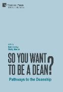So You Want to be a Dean?