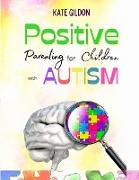 Positive Parenting for Kids with Autism