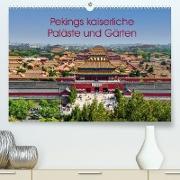 Pekings kaiserliche Paläste und Gärten (Premium, hochwertiger DIN A2 Wandkalender 2023, Kunstdruck in Hochglanz)
