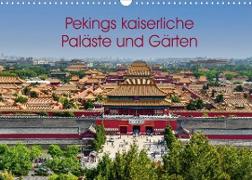Pekings kaiserliche Paläste und Gärten (Wandkalender 2023 DIN A3 quer)