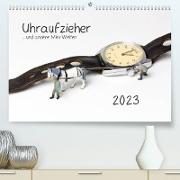 Uhraufzieher ... und andere Mini-Welten (Premium, hochwertiger DIN A2 Wandkalender 2023, Kunstdruck in Hochglanz)