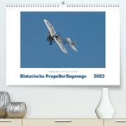 Historische Propellerflugzeuge 2023CH-Version (Premium, hochwertiger DIN A2 Wandkalender 2023, Kunstdruck in Hochglanz)