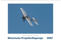 Historische Propellerflugzeuge 2023CH-Version (Wandkalender 2023 DIN A2 quer)
