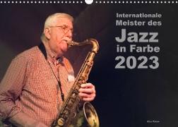 Internationale Meister des Jazz in Farbe (Wandkalender 2023 DIN A3 quer)