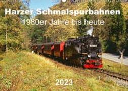 Harzer Schmalspurbahnen 1980er Jahre bis heute (Wandkalender 2023 DIN A2 quer)