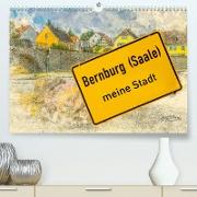 Bernburg meine Stadt (Premium, hochwertiger DIN A2 Wandkalender 2023, Kunstdruck in Hochglanz)