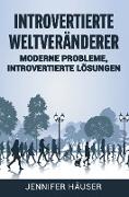Introvertierte Weltveränderer: Moderne Probleme, introvertierte Lösungen