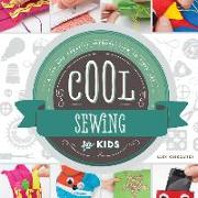 Cool Sewing for Kids: A Fun and Creative Introduction to Fiber Art: A Fun and Creative Introduction to Fiber Art