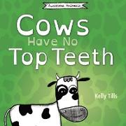 Cows Have No Top Teeth