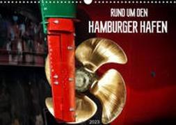 Rund um den Hamburger Hafen (Wandkalender 2023 DIN A3 quer)