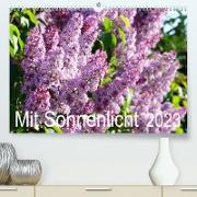 Mit Sonnenlicht (Premium, hochwertiger DIN A2 Wandkalender 2023, Kunstdruck in Hochglanz)