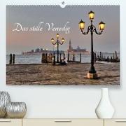 Das stille Venedig (Premium, hochwertiger DIN A2 Wandkalender 2023, Kunstdruck in Hochglanz)