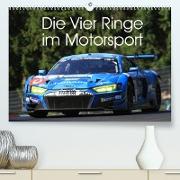 Die Vier Ringe im Motorsport (Premium, hochwertiger DIN A2 Wandkalender 2023, Kunstdruck in Hochglanz)