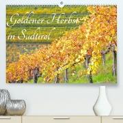 Goldener Herbst in Südtirol (Premium, hochwertiger DIN A2 Wandkalender 2023, Kunstdruck in Hochglanz)