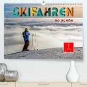 Skifahren - so schön (Premium, hochwertiger DIN A2 Wandkalender 2023, Kunstdruck in Hochglanz)