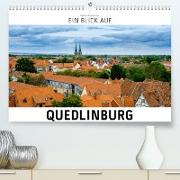 Ein Blick auf Quedlinburg (Premium, hochwertiger DIN A2 Wandkalender 2023, Kunstdruck in Hochglanz)