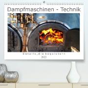 Dampfmaschinen - Technik (Premium, hochwertiger DIN A2 Wandkalender 2023, Kunstdruck in Hochglanz)
