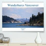 Wunderbares Vancouver - 2023 (Premium, hochwertiger DIN A2 Wandkalender 2023, Kunstdruck in Hochglanz)