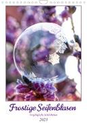 Frostige Seifenblasen (Wandkalender 2023 DIN A4 hoch)