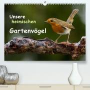 Unsere heimischen Gartenvögel (Premium, hochwertiger DIN A2 Wandkalender 2023, Kunstdruck in Hochglanz)