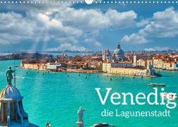 Venedig - Die Lagunenstadt (Wandkalender 2023 DIN A3 quer)