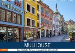 Mulhouse - Das südliche Tor der elsässischen Weinstraße (Wandkalender 2023 DIN A2 quer)