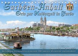 Sachsen-Anhalt - Orte zur Kaiserzeit in Farbe - Fotos restauriert und koloriert (Tischkalender 2023 DIN A5 quer)