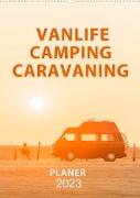 Vanlife, Camping, Caravaning. Freiheit auf vier Rädern (Wandkalender 2023 DIN A2 hoch)